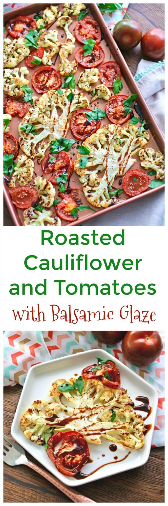Roasted Cauliflower and Tomatoes with Balsamic Glaze is perfect as a side. You could aslo serve it as part of a meatless main dish meal.