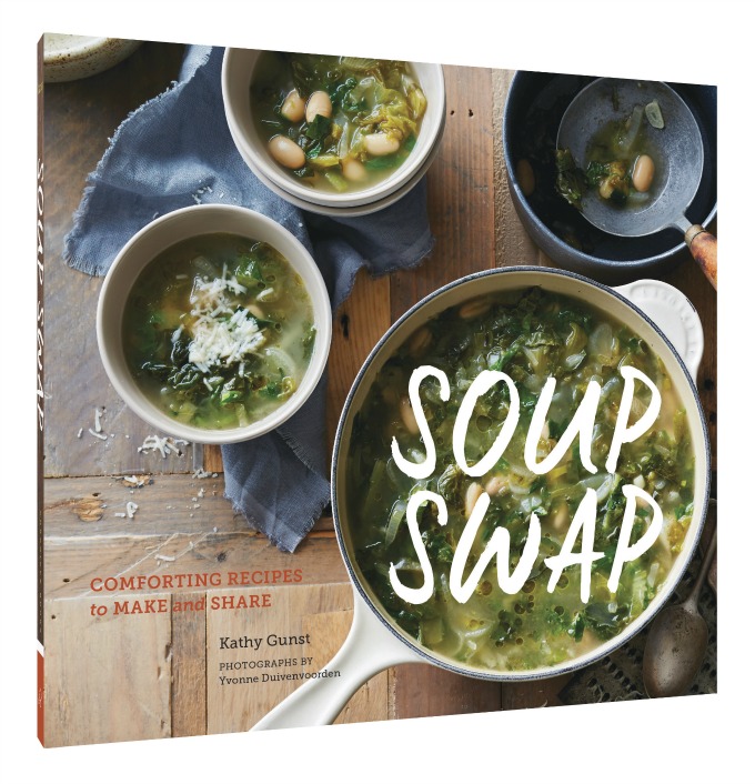 Cookbook: Soup Swap Comforting Recipes to Make and Share by Kathy Gunst